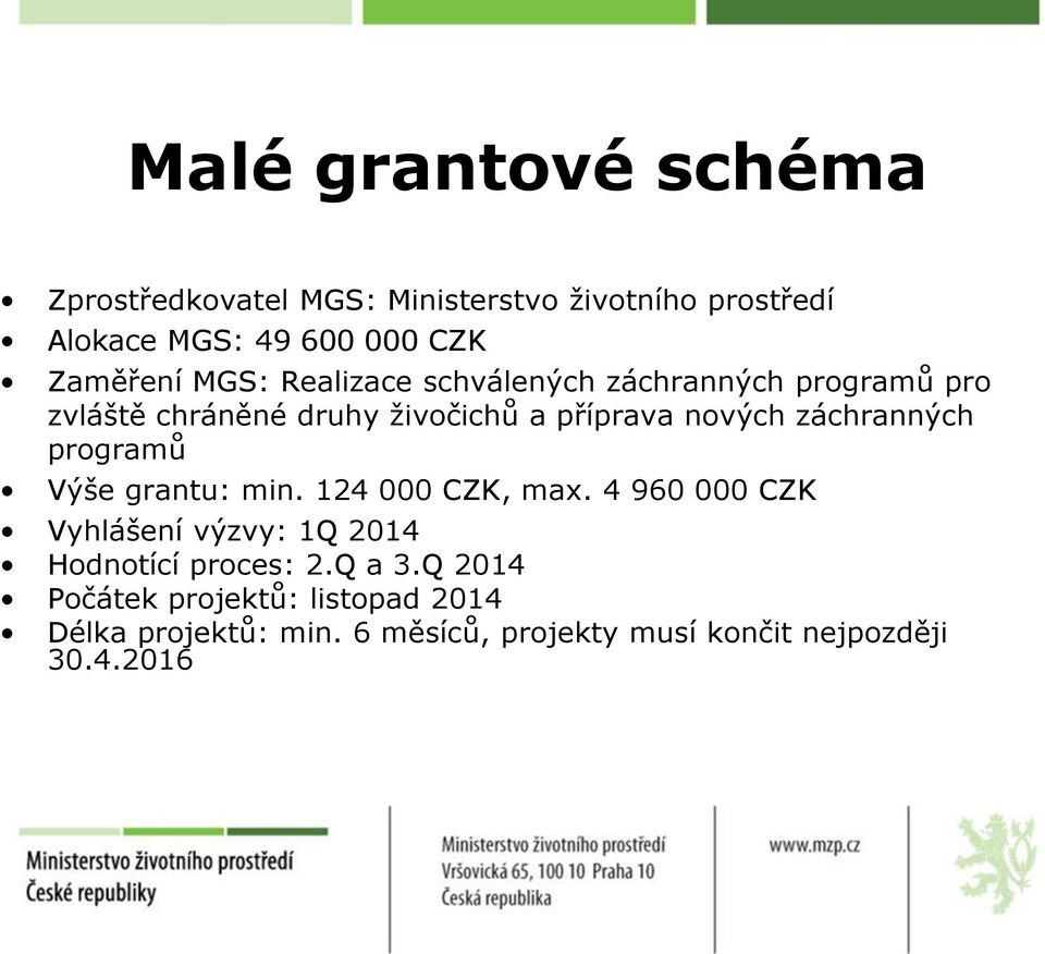 záchranných programů Výše grantu: min. 124 000 CZK, max.