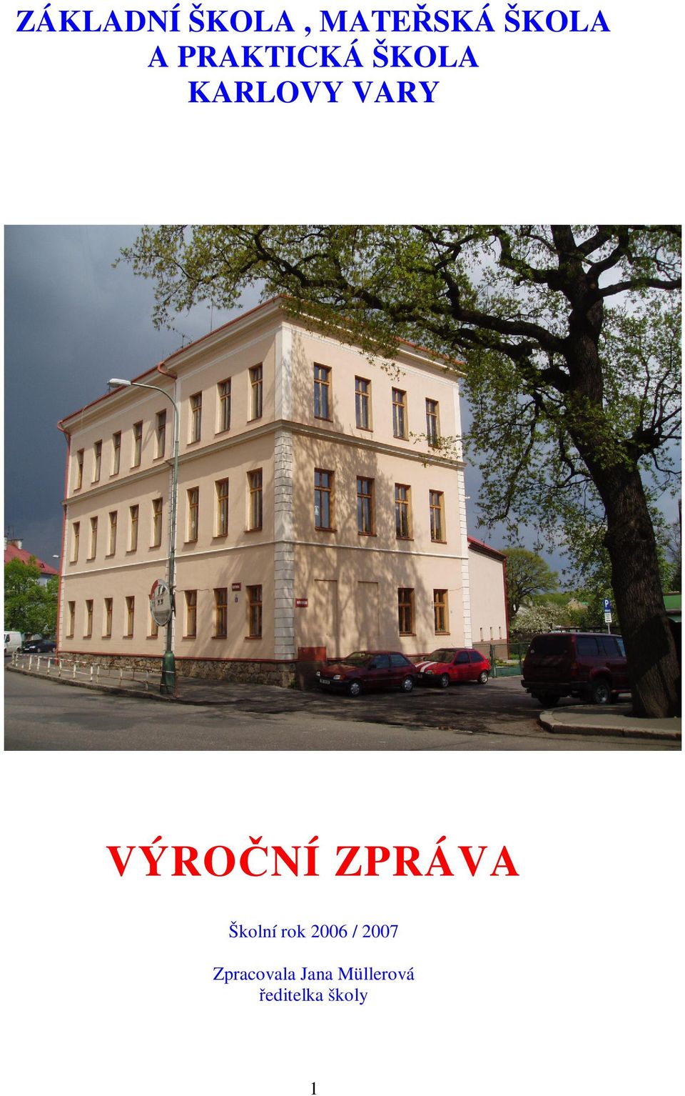 VÝRONÍ ZPRÁVA Školní rok 2006 /