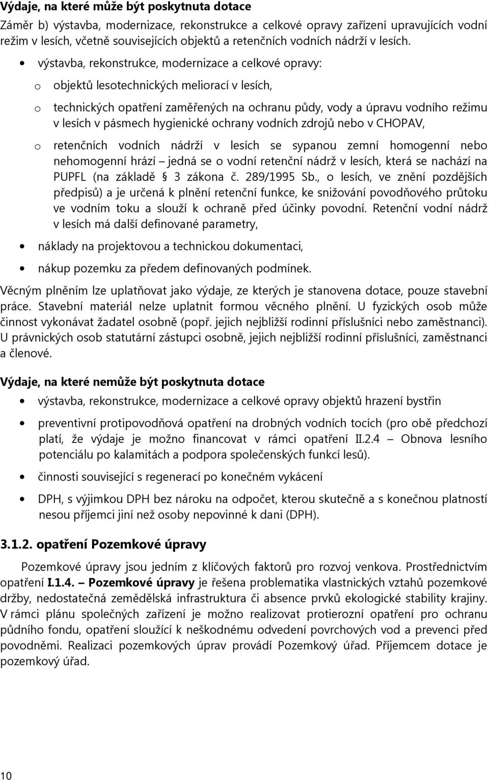 výstavba, reknstrukce, mdernizace a celkvé pravy: bjektů lestechnických melirací v lesích, technických patření zaměřených na chranu půdy, vdy a úpravu vdníh režimu v lesích v pásmech hygienické