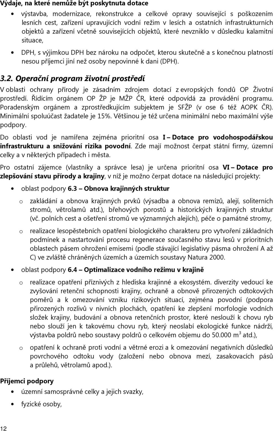 nepvinné k dani (DPH). 3.2. Operační prgram živtní prstředí V blasti chrany přírdy je zásadním zdrjem dtací z evrpských fndů OP Živtní prstředí.