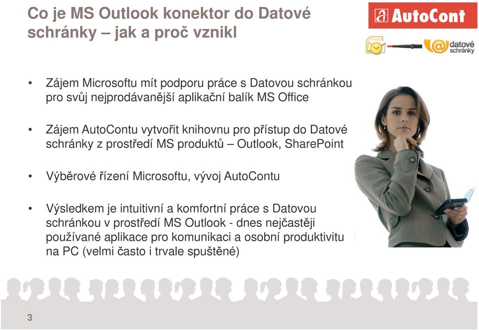 Outlook, SharePoint Výbrové ízení Microsoftu, vývoj AutoContu Výsledkem je intuitivní a komfortní práce s Datovou schránkou v