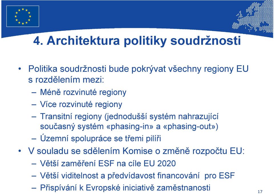 «phasing-in» a «phasing-out») Územní spolupráce se třemi pilíři V souladu se sdělením Komise o změně rozpočtu EU: