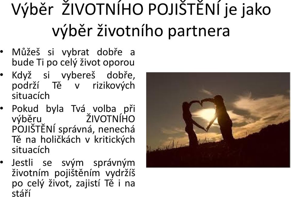 Tvá volba při výběru ŽIVOTNÍHO POJIŠTĚNÍ správná, nenechá Tě na holičkách v kritických