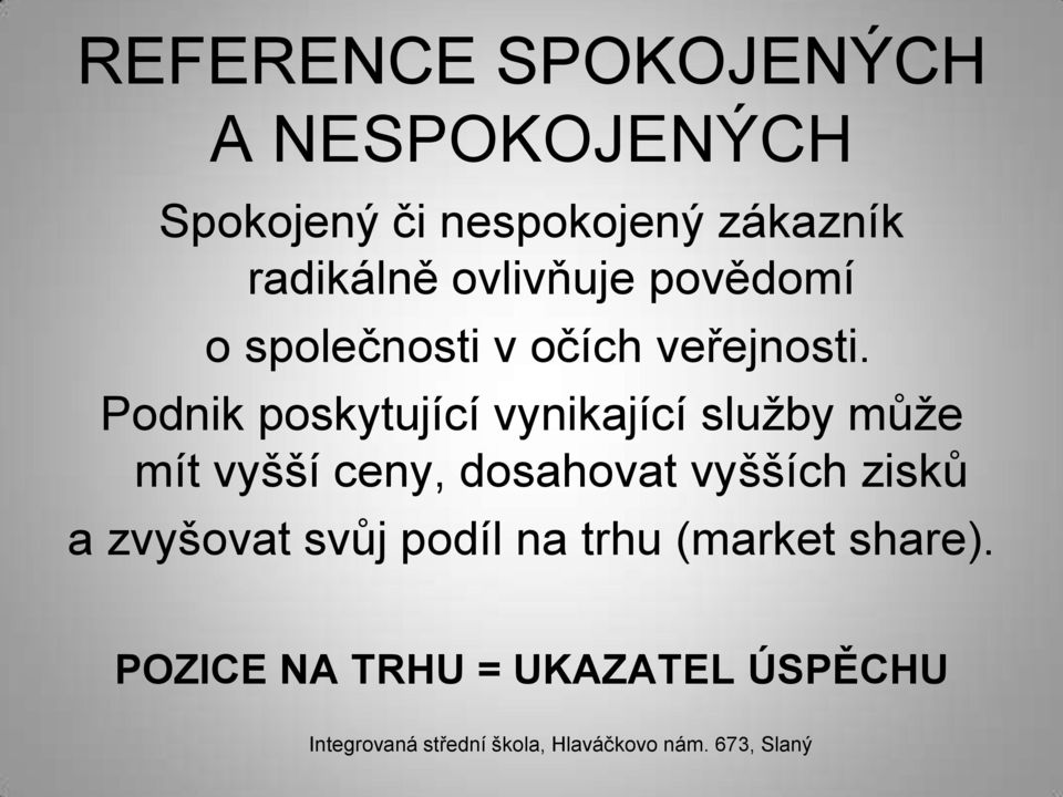 Podnik poskytující vynikající služby může mít vyšší ceny, dosahovat