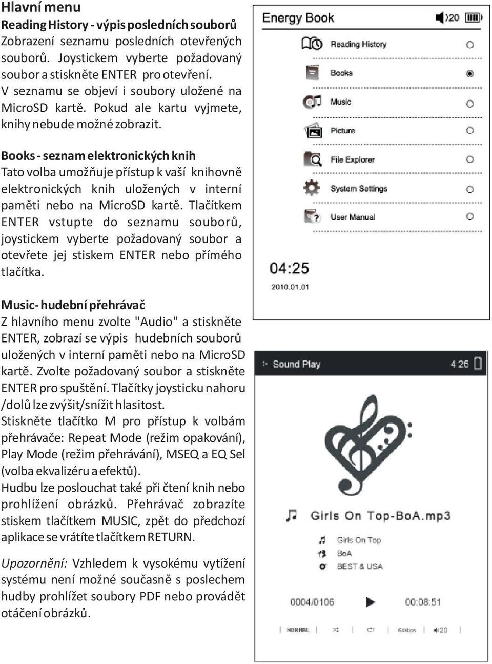 Books - seznam elektronických knih Tato volba umožòuje pøístup k vaší knihovnì elektronických knih uložených v interní pamìti nebo na MicroSD kartì.