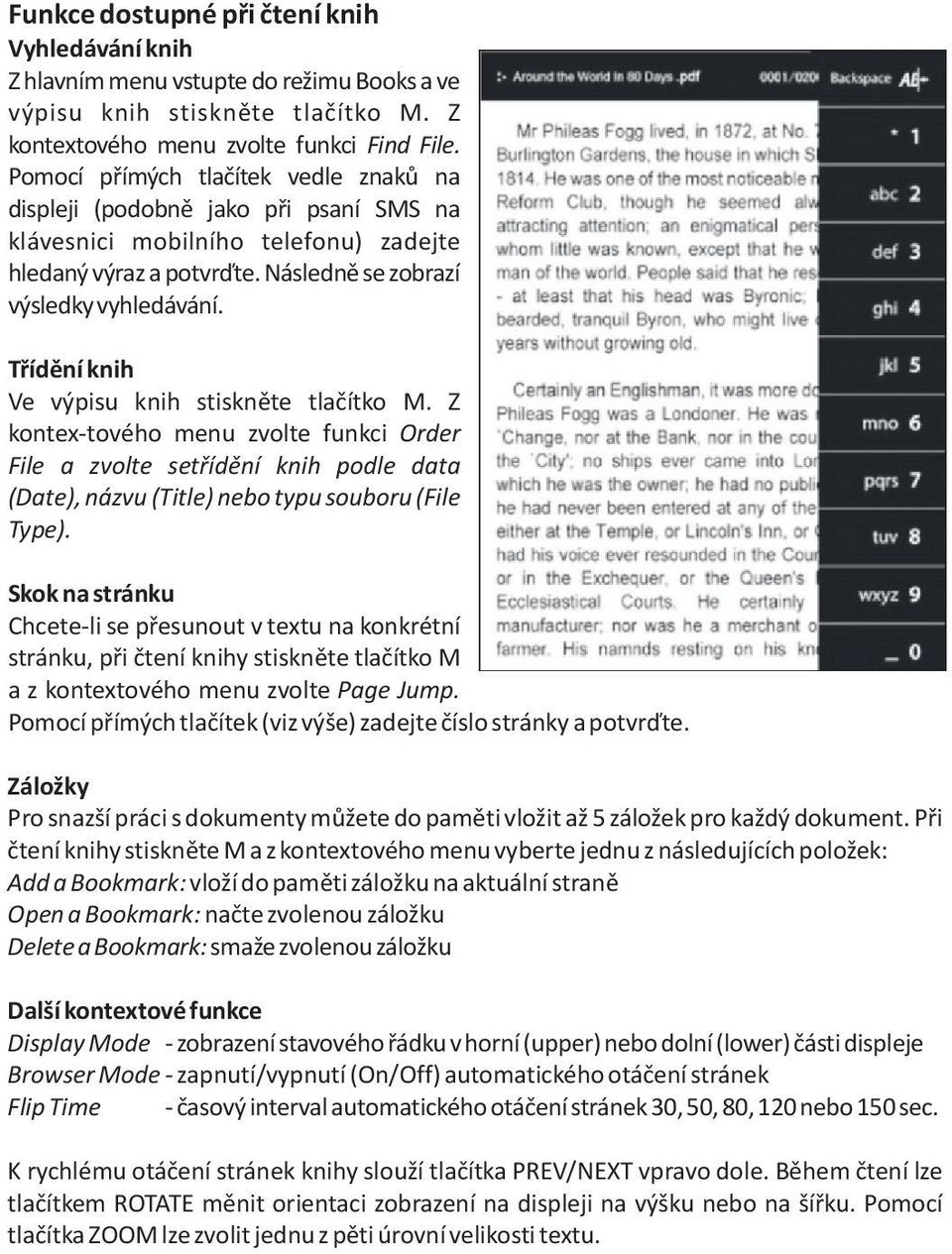 Tøídìní knih Ve výpisu knih stisknìte tlaèítko M. Z kontex-tového menu zvolte funkci Order File a zvolte setøídìní knih podle data (Date), názvu (Title) nebo typu souboru (File Type).