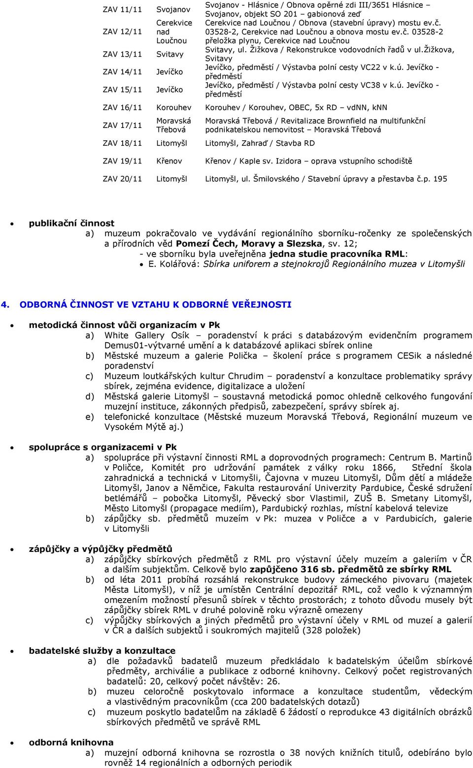 Žižkova / Rekonstrukce vodovodních řadů v ul.žižkova, Svitavy Jevíčko, předměstí / Výstavba polní cesty VC22 v k.ú.