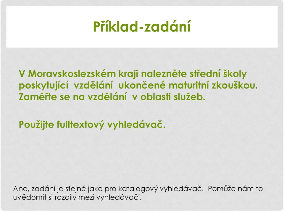 Zaměřte se na vzdělání v oblasti služeb. Použijte fulltextový vyhledávač.