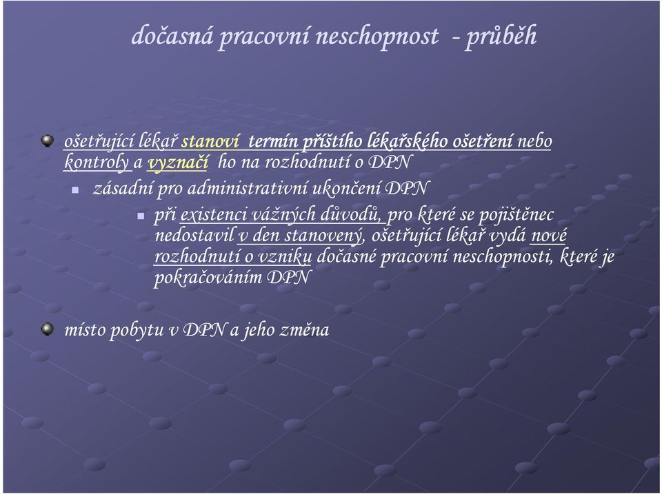 existenci vážných důvodů, pro které se pojištěnec nedostavil v den stanovený, ošetřující lékař vydá