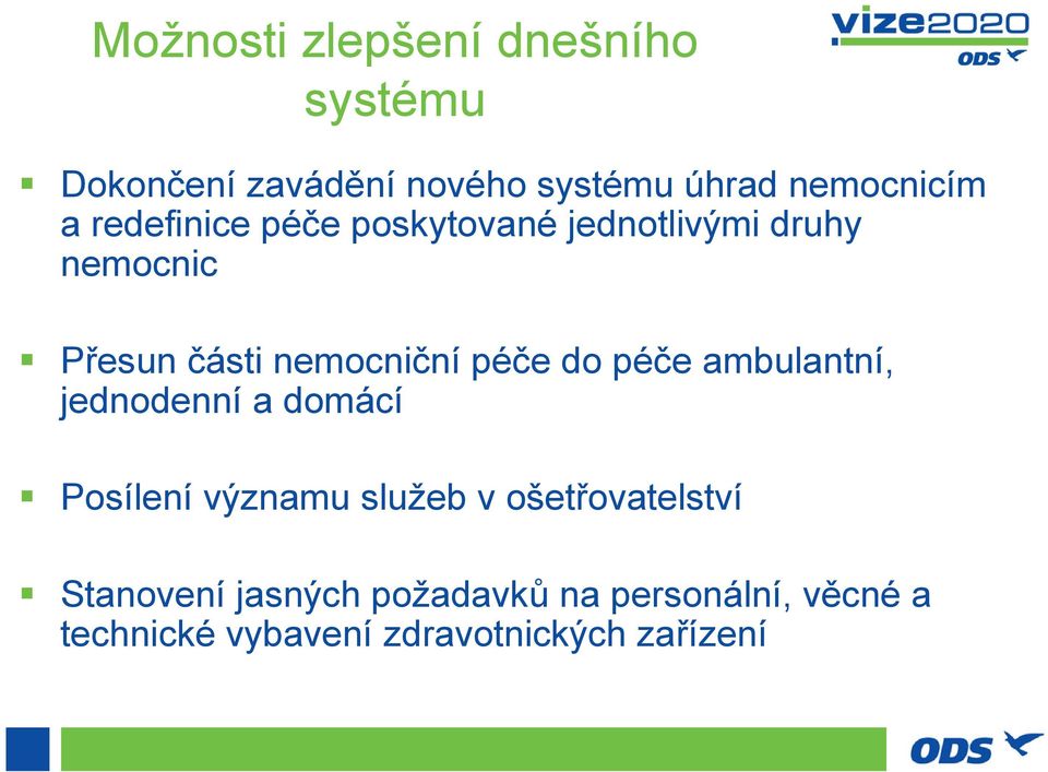 do péče ambulantní, jednodenní a domácí Posílení významu služeb v ošetřovatelství