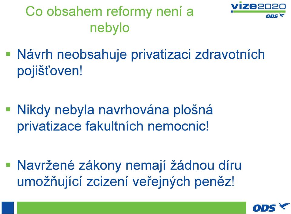 Nikdy nebyla navrhována plošná privatizace fakultních