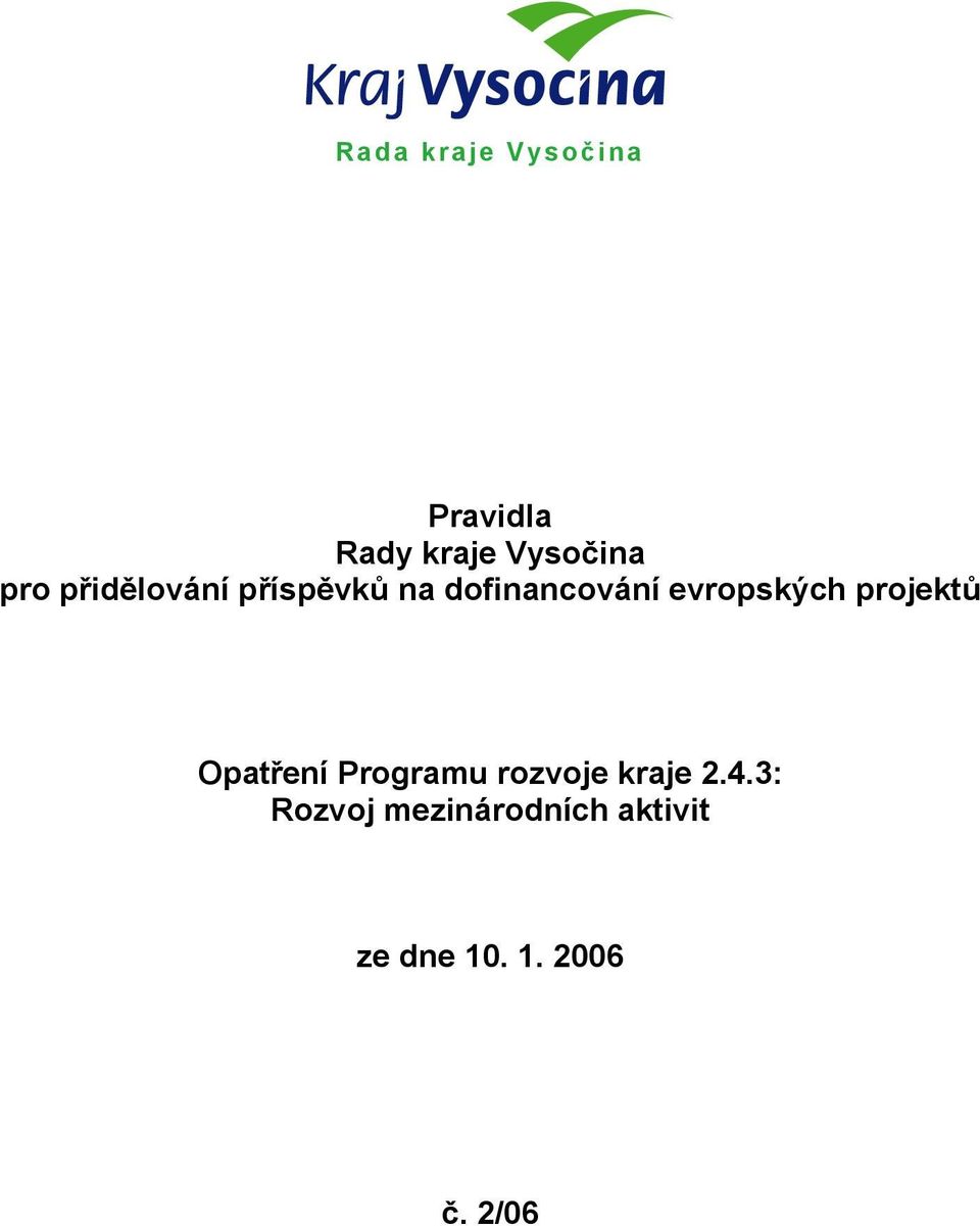 evropských projektů Opatření Programu rozvoje kraje