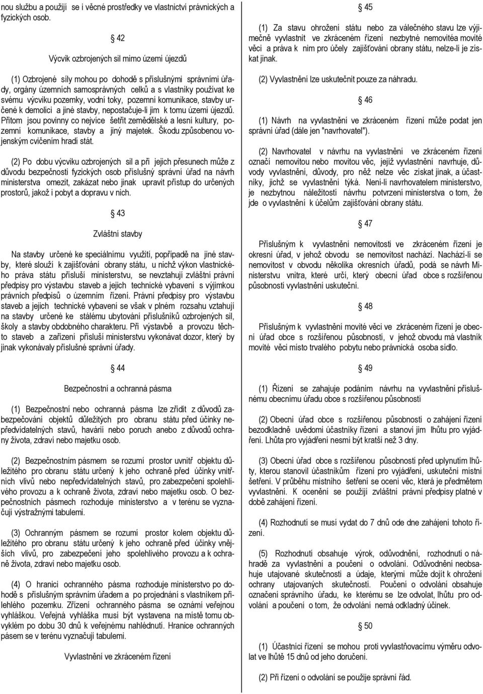 vodní toky, pozemní komunikace, stavby určené k demolici a jiné stavby, nepostačuje-li jim k tomu území újezdů.