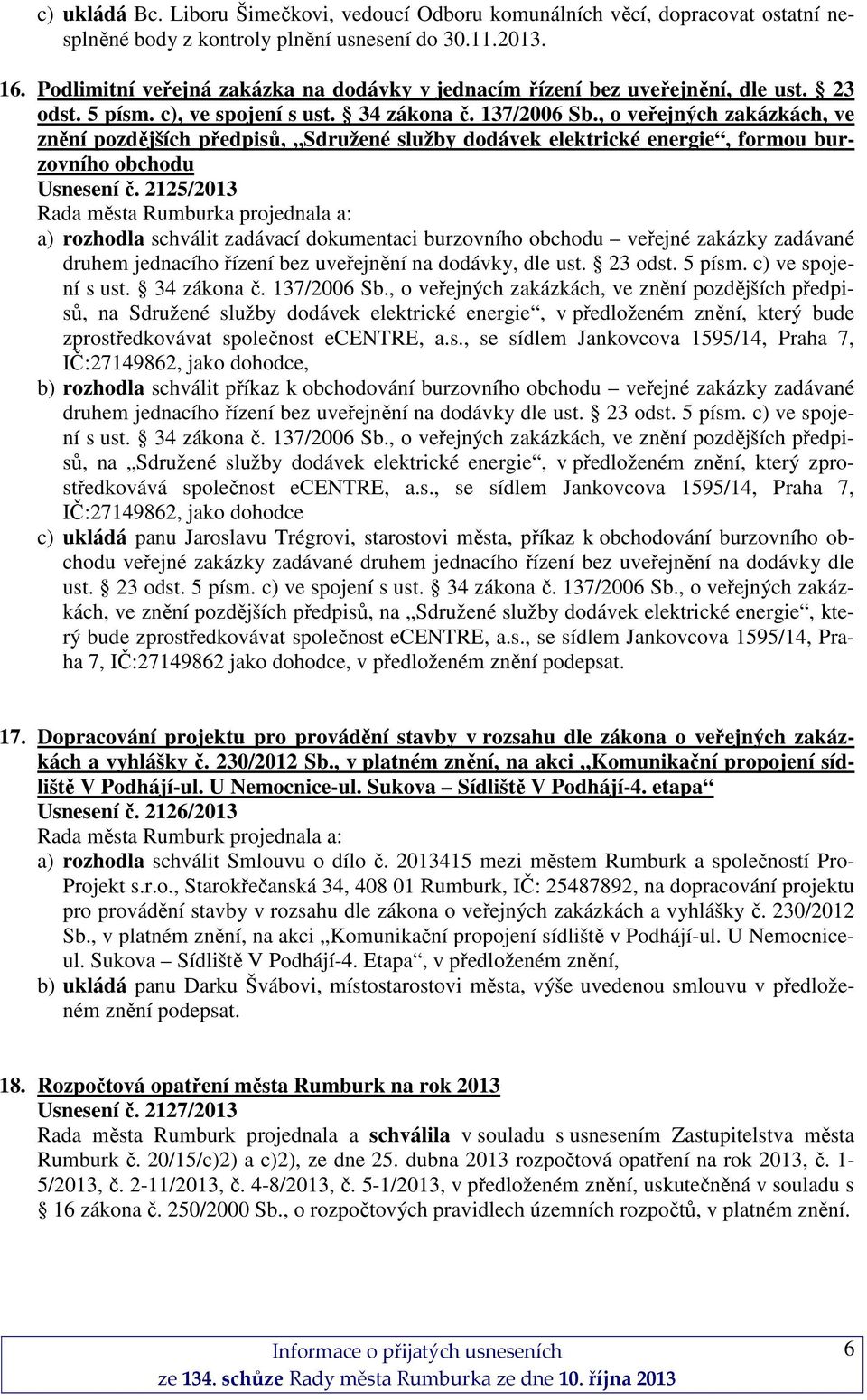 , o veřejných zakázkách, ve znění pozdějších předpisů, Sdružené služby dodávek elektrické energie, formou burzovního obchodu Usnesení č.