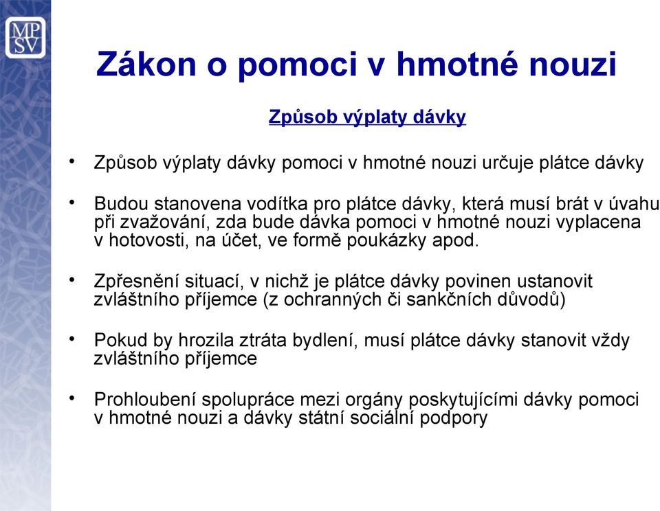 Zpřesnění situací, v nichž je plátce dávky povinen ustanovit zvláštního příjemce (z ochranných či sankčních důvodů) Pokud by hrozila ztráta bydlení,