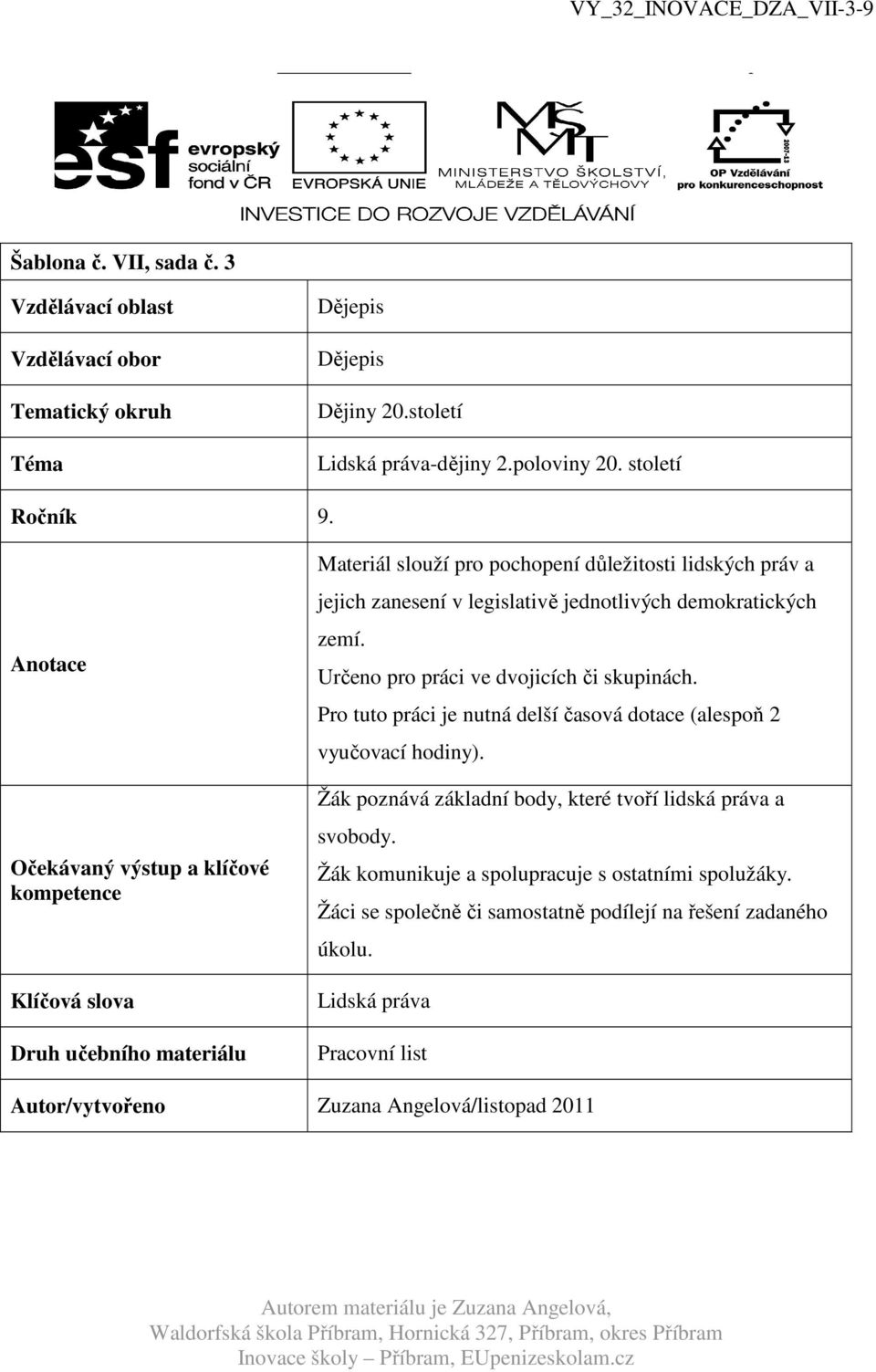 demokratických zemí. Určeno pro práci ve dvojicích či skupinách. Pro tuto práci je nutná delší časová dotace (alespoň 2 vyučovací hodiny).