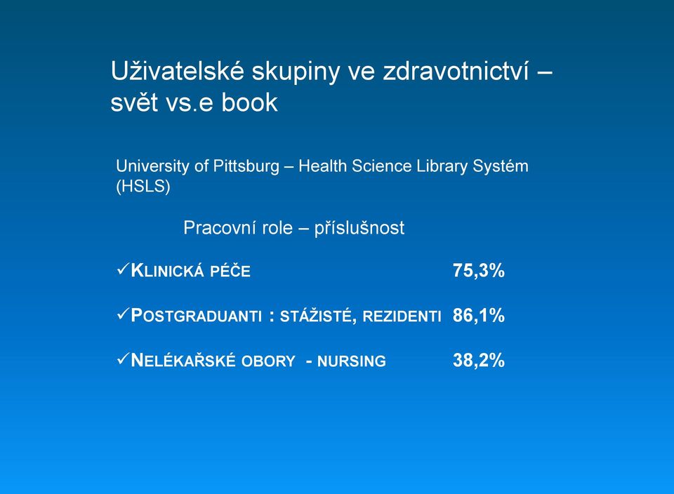 Systém (HSLS) Pracovní role příslušnost KLINICKÁ PÉČE