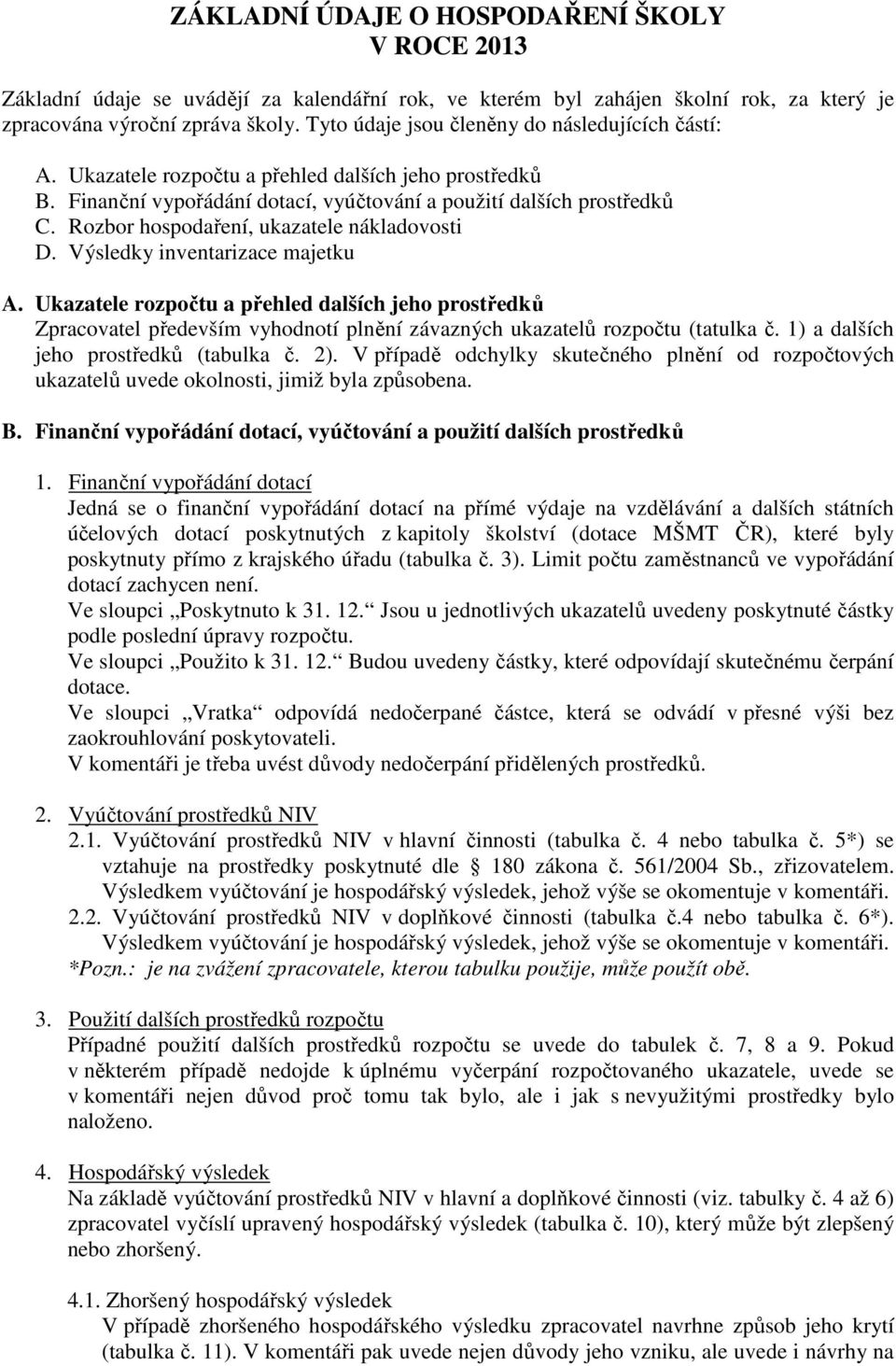 Rozbor hospodaření, ukazatele nákladovosti D. Výsledky inventarizace majetku A.