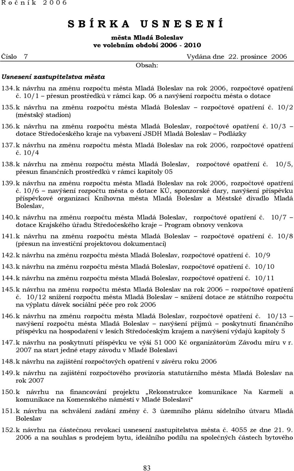 k návrhu na změnu rozpočtu města Mladá Boleslav rozpočtové opatření č. 10/2 (městský stadion) 136. k návrhu na změnu rozpočtu města Mladá Boleslav, rozpočtové opatření č.