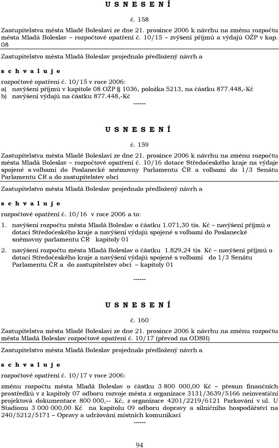 10/16 dotace Středočeského kraje na výdaje spojené s volbami do Poslanecké sněmovny Parlamentu ČR a volbami do 1/3 Senátu Parlamentu ČR a do zastupitelstev obcí rozpočtové opatření č.