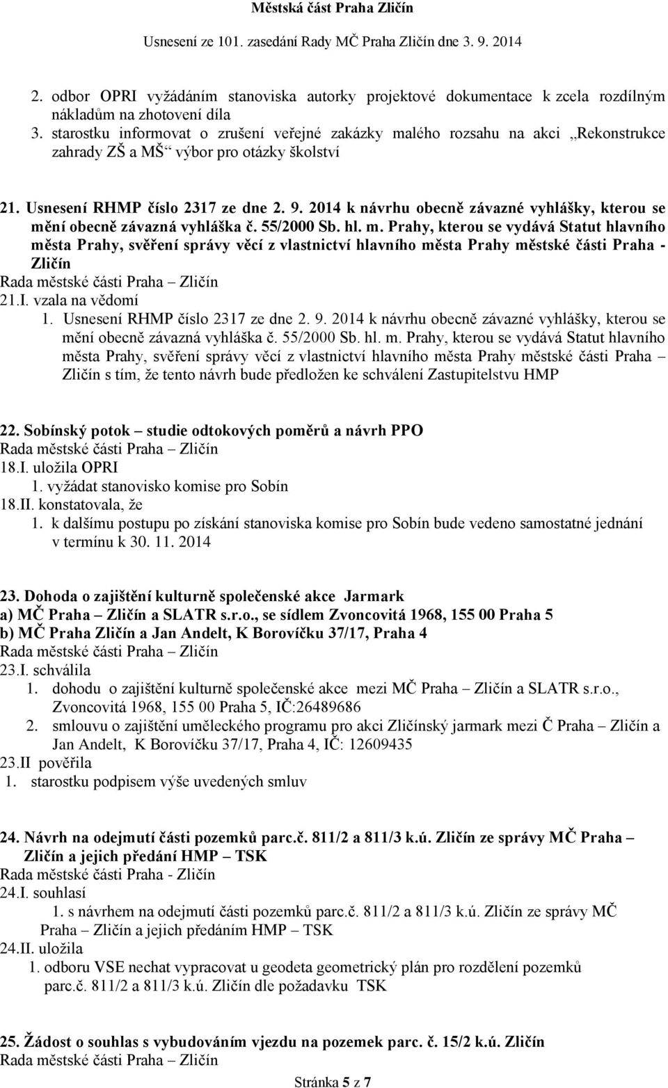 2014 k návrhu obecně závazné vyhlášky, kterou se mění obecně závazná vyhláška č. 55/2000 Sb. hl. m. Prahy, kterou se vydává Statut hlavního města Prahy, svěření správy věcí z vlastnictví hlavního města Prahy městské části Praha - Zličín 21.