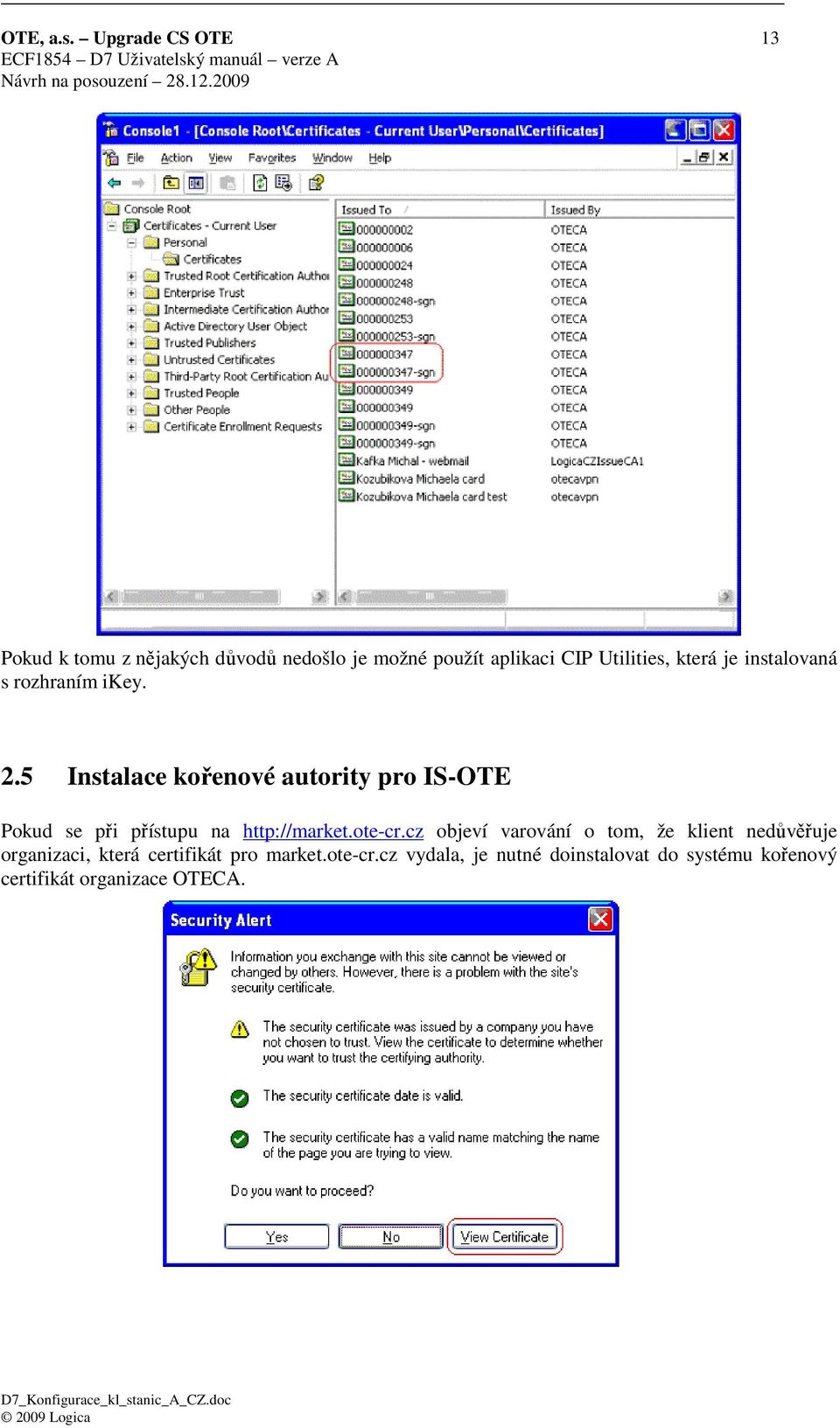 5 Instalace kořenové autority pro IS-OTE Pokud se při přístupu na http://market.ote-cr.