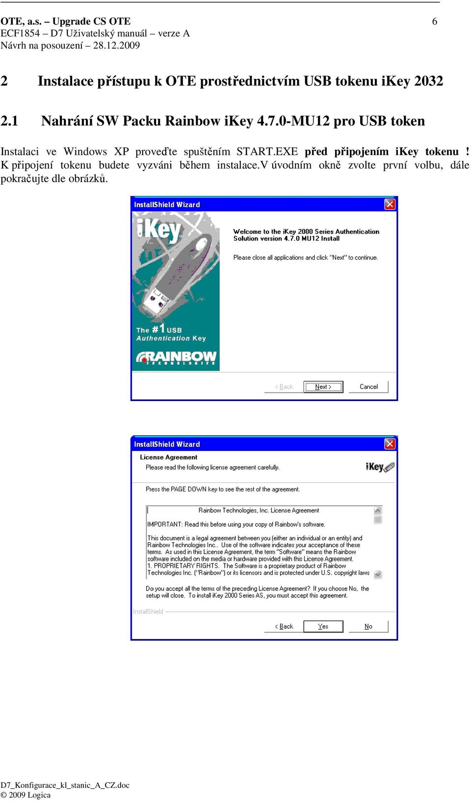 0-MU12 pro USB token Instalaci ve Windows XP proveďte spuštěním START.