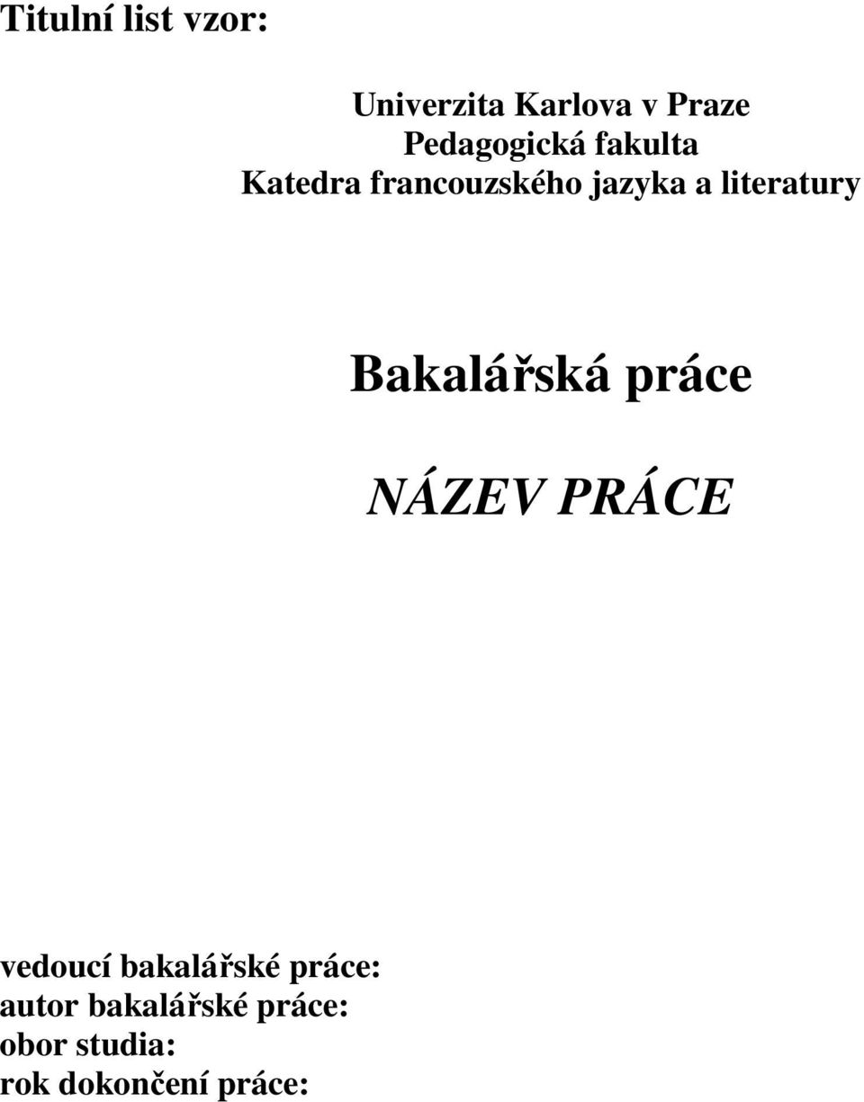 literatury Bakalářská práce NÁZEV PRÁCE vedoucí