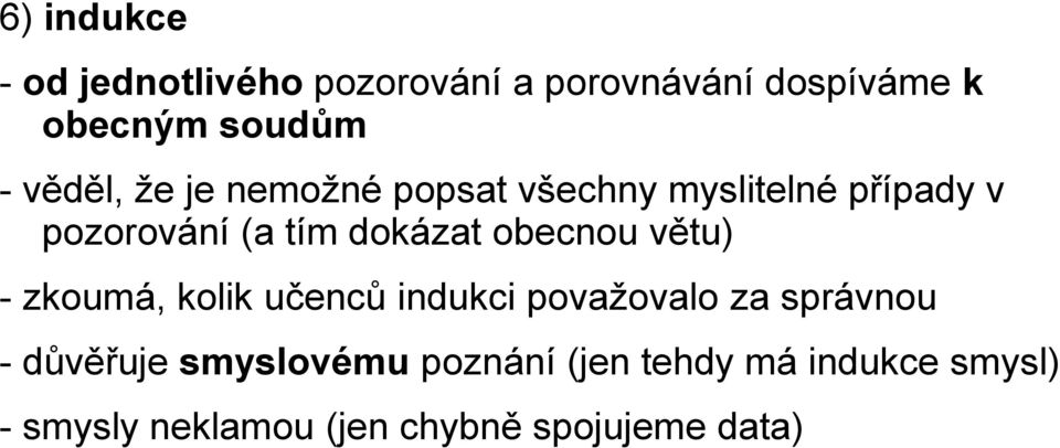 obecnou větu) - zkoumá, kolik učenců indukci považovalo za správnou - důvěřuje