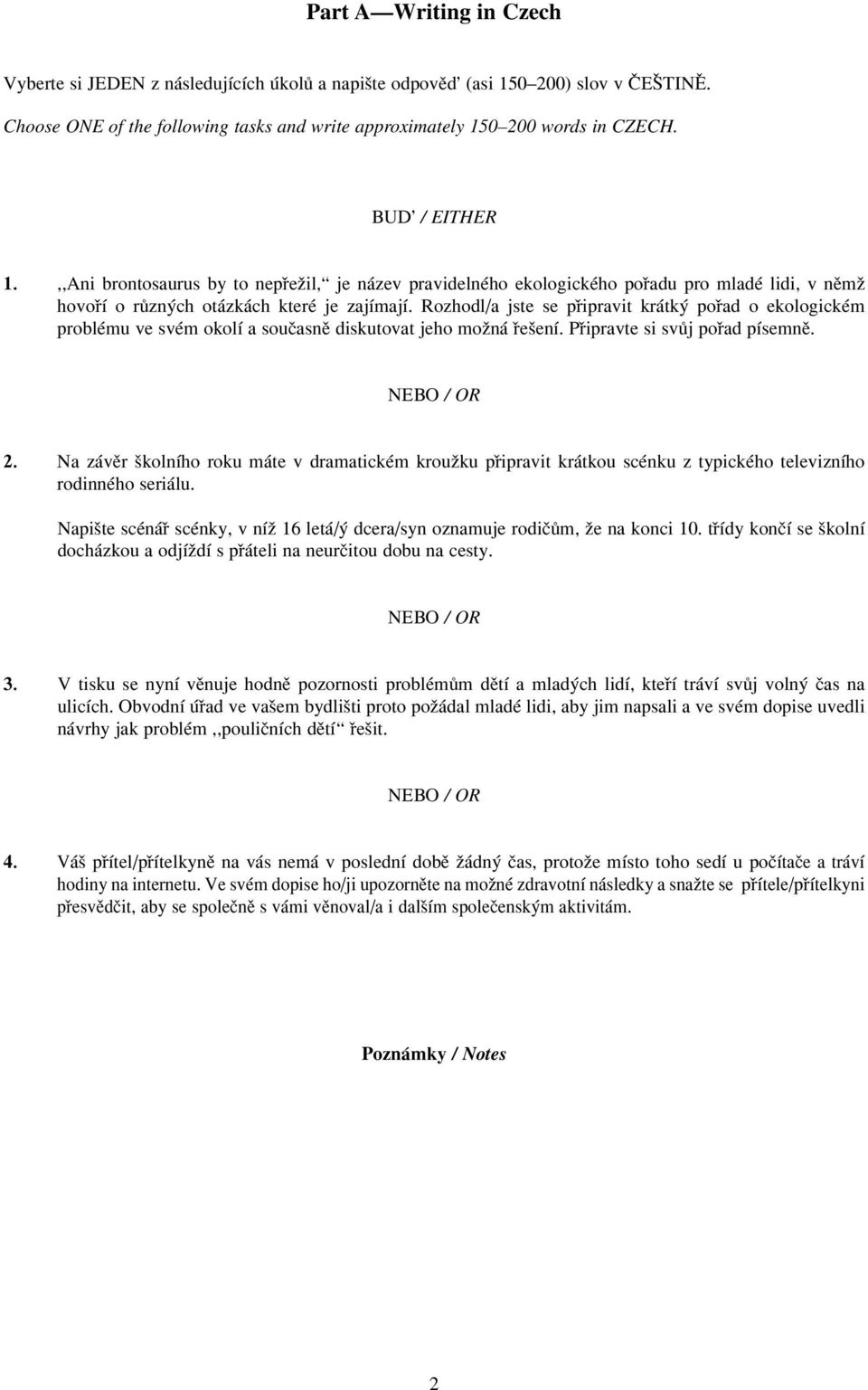 Rozhodl a jste se pr ipravit kra;tky; por ad o ekologicke;m proble;mu ve sve;m okolâ a souc asne diskutovat jeho moz na; r eéenâ. Pr ipravte si svu`j por ad pâsemne. NEBO / OR 2.
