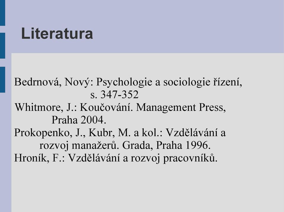 Prokopenko, J., Kubr, M. a kol.: Vzdělávání a rozvoj manažerů.