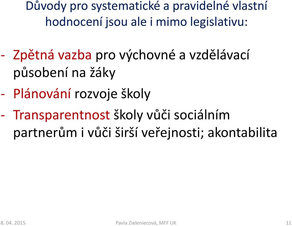 působení na žáky - Plánování rozvoje školy - Transparentnost