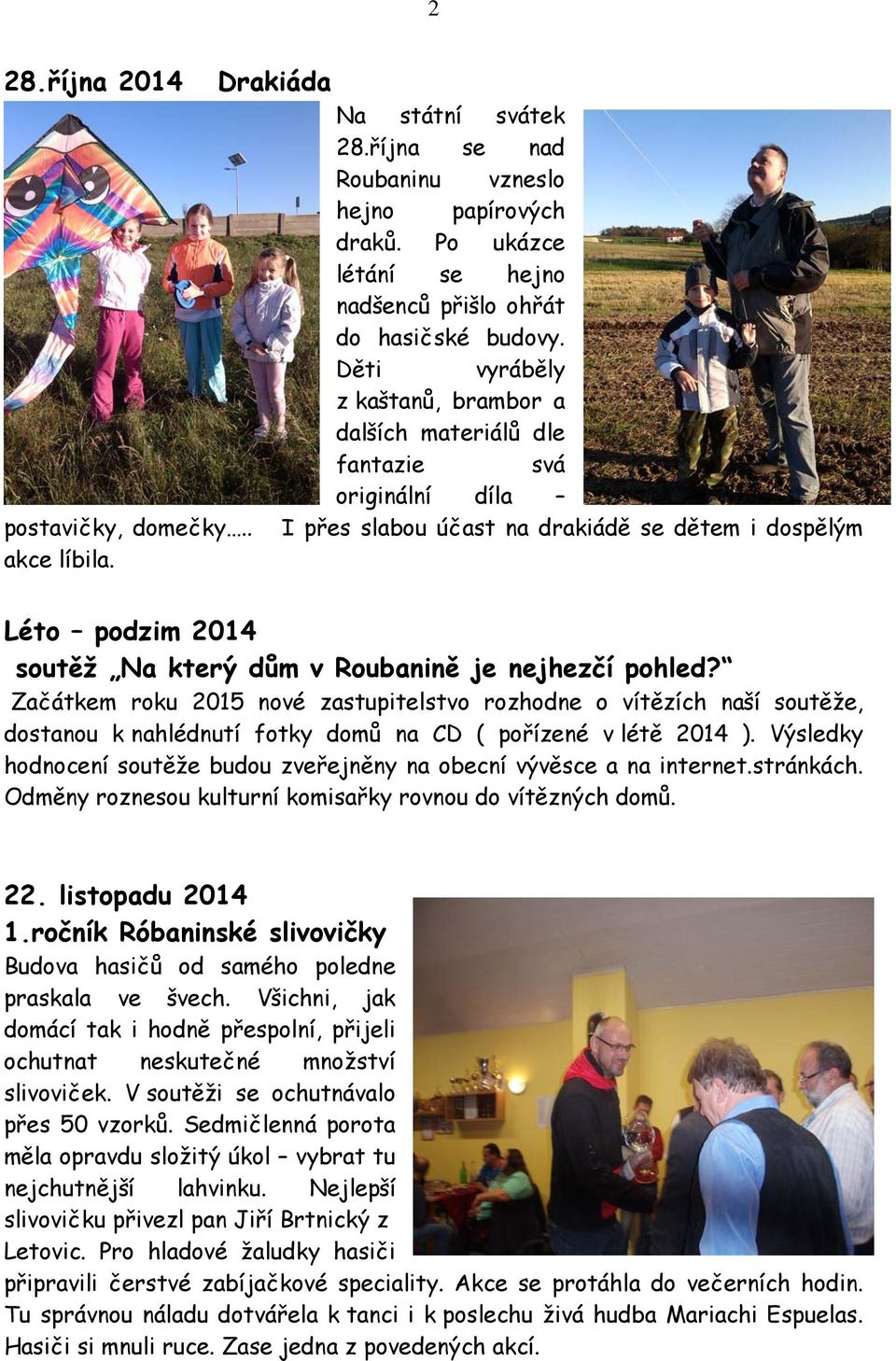 Léto podzim 2014 soutěž Na který dům v Roubanině je nejhezčí pohled?