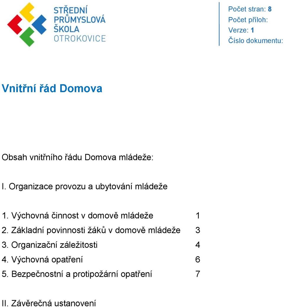 Výchovná činnost v domově mládeže 1 2. Základní povinnosti žáků v domově mládeže 3 3.