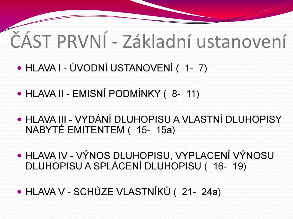 DLUHOPISY NABYTÉ EMITENTEM ( 15-15a) HLAVA IV - VÝNOS DLUHOPISU, VYPLACENÍ