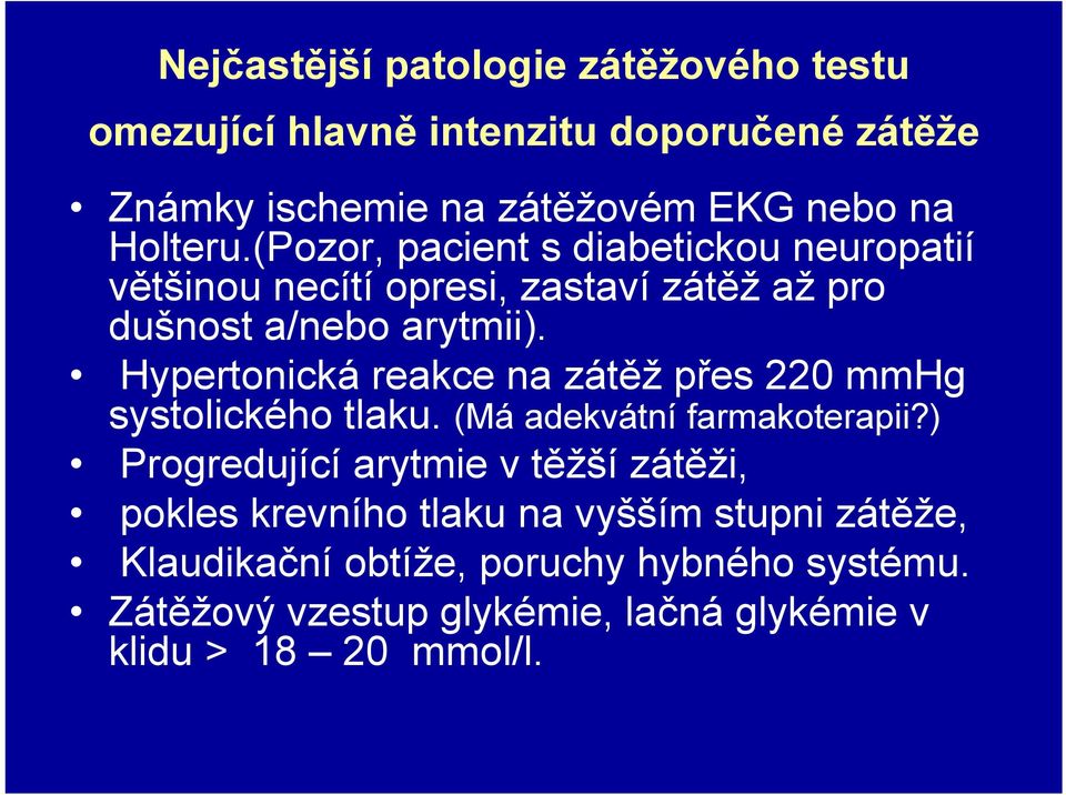 Hypertonická reakce na zátěž přes 220 mmhg systolického tlaku. (Má adekvátní farmakoterapii?