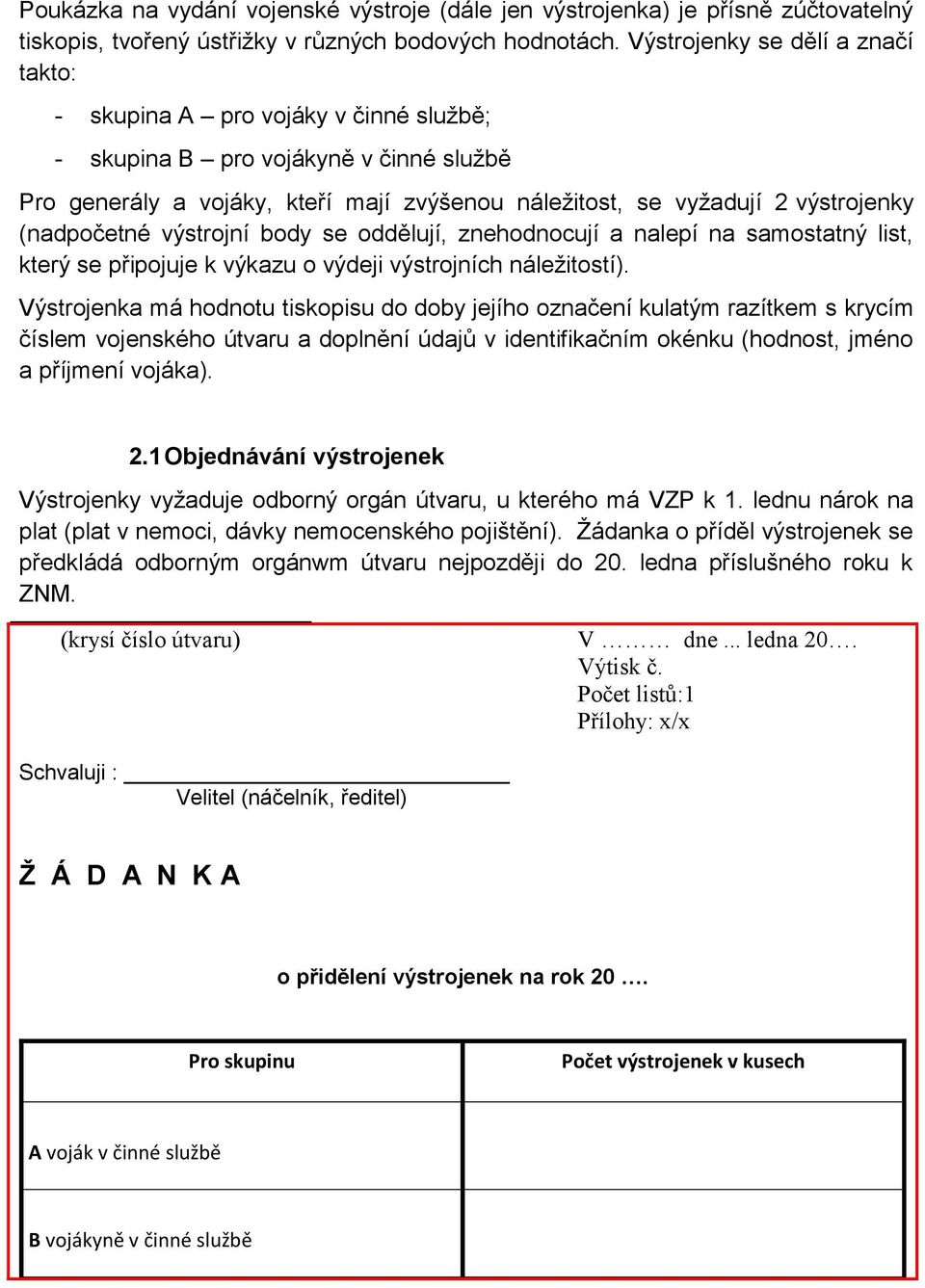 body se oddělují, znehodnocují a nalepí na samostatný list, kteý se připojuje k výkazu o výdeji výstojních náležitostí).