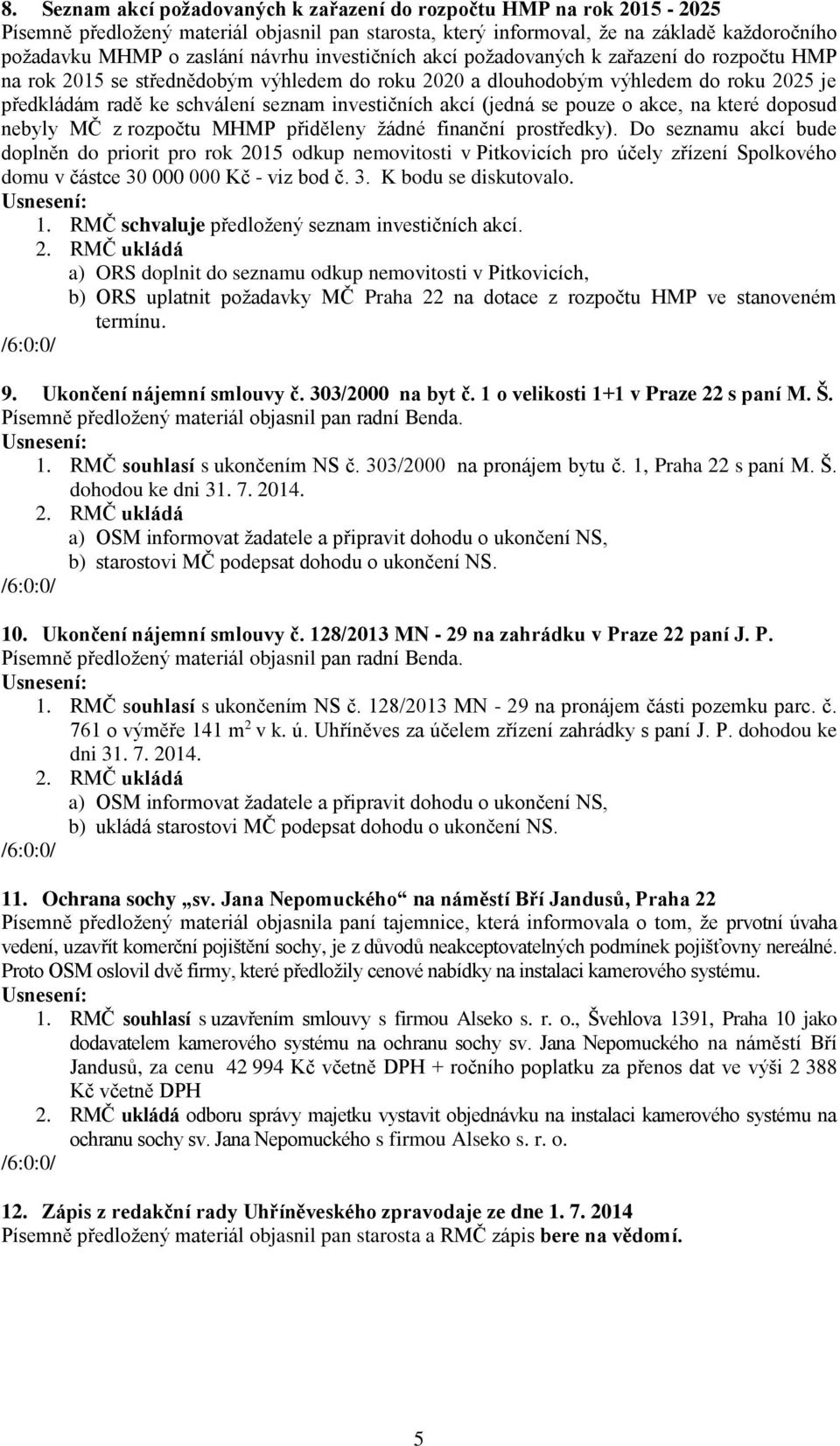 akcí (jedná se pouze o akce, na které doposud nebyly MČ z rozpočtu MHMP přiděleny žádné finanční prostředky).