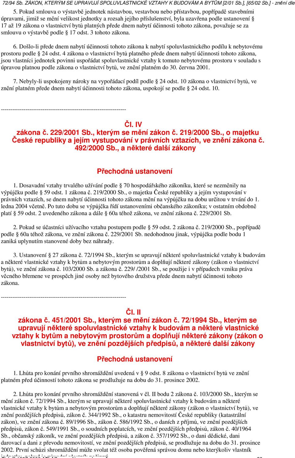 Došlo-li přede dnem nabytí účinnosti tohoto zákona k nabytí spoluvlastnického podílu k nebytovému prostoru podle 24 odst.