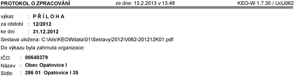 2012 31.12.2012 Sestava uložena: C:\Alis\KEOWdata\01\Sestavy\2012\V062-201212K01.