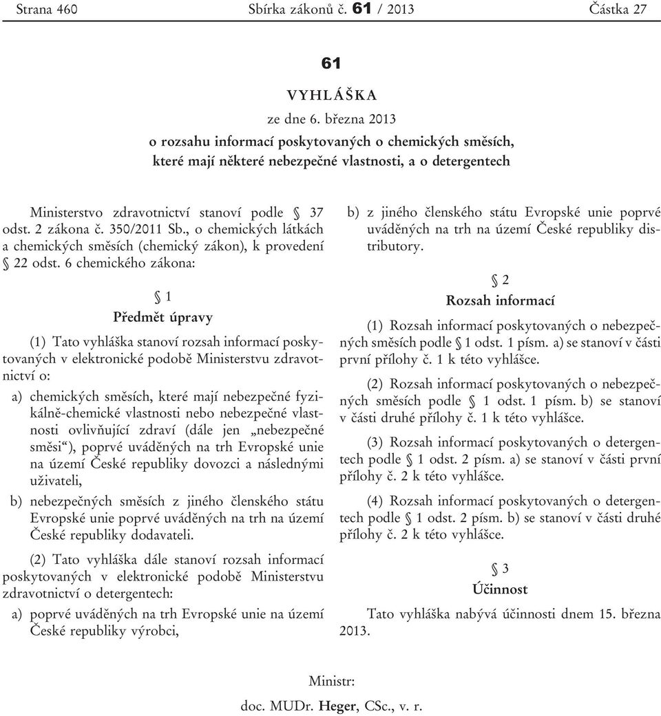 350/2011 Sb., o chemických látkách a chemických směsích (chemický zákon), k provedení 22 odst.