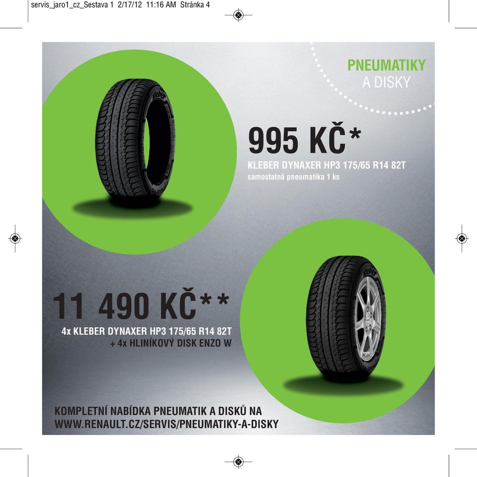 490 KČ** 4x KLEBER DYNAXER HP3 175/65 R14 82T + 4x HLINÍKOVÝ DISK ENZO W