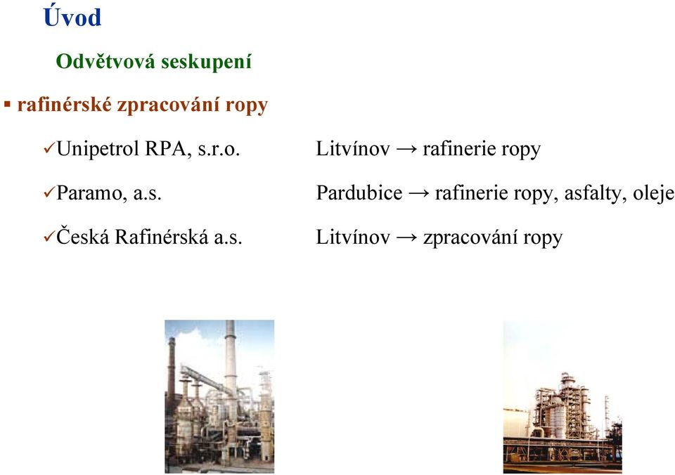 s. Litvínov rafinerie ropy Pardubice rafinerie