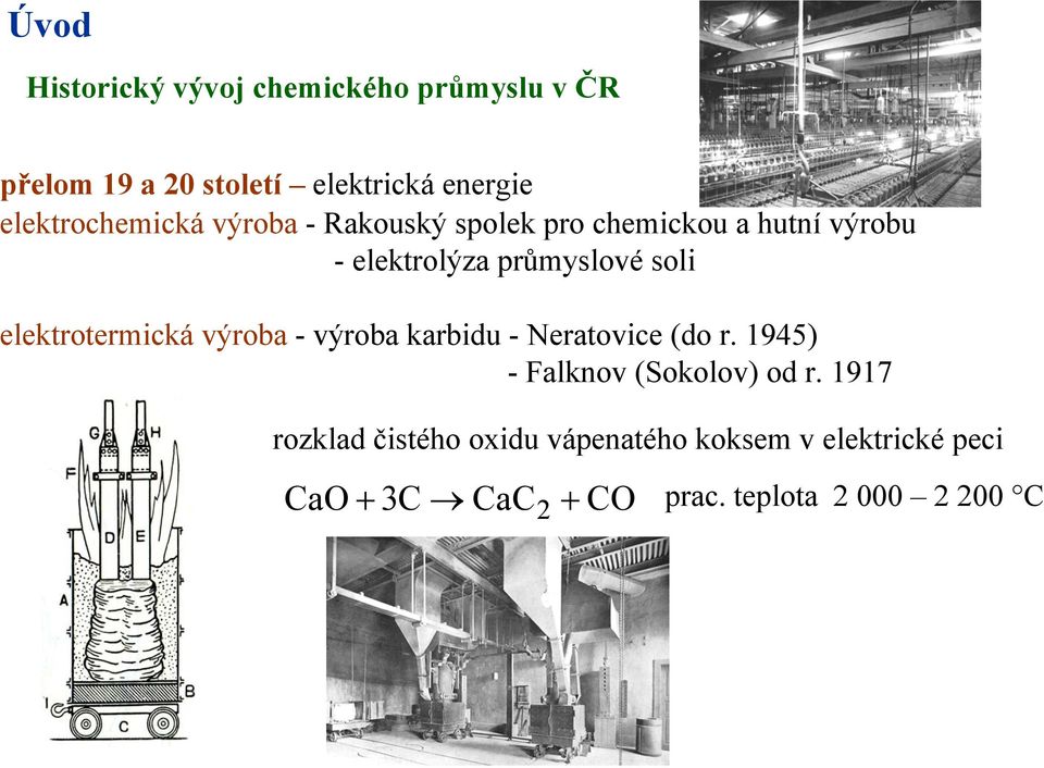 soli elektrotermická výroba - výroba karbidu - Neratovice (do r. 1945) - Falknov (Sokolov) od r.