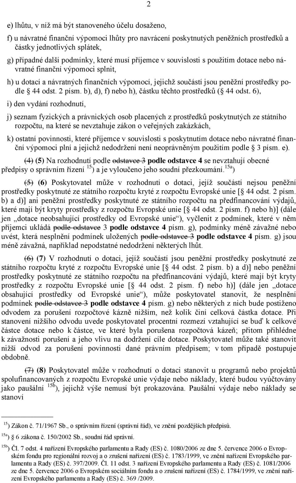 2 písm. b), d), f) nebo h), částku těchto prostředků ( 44 odst.