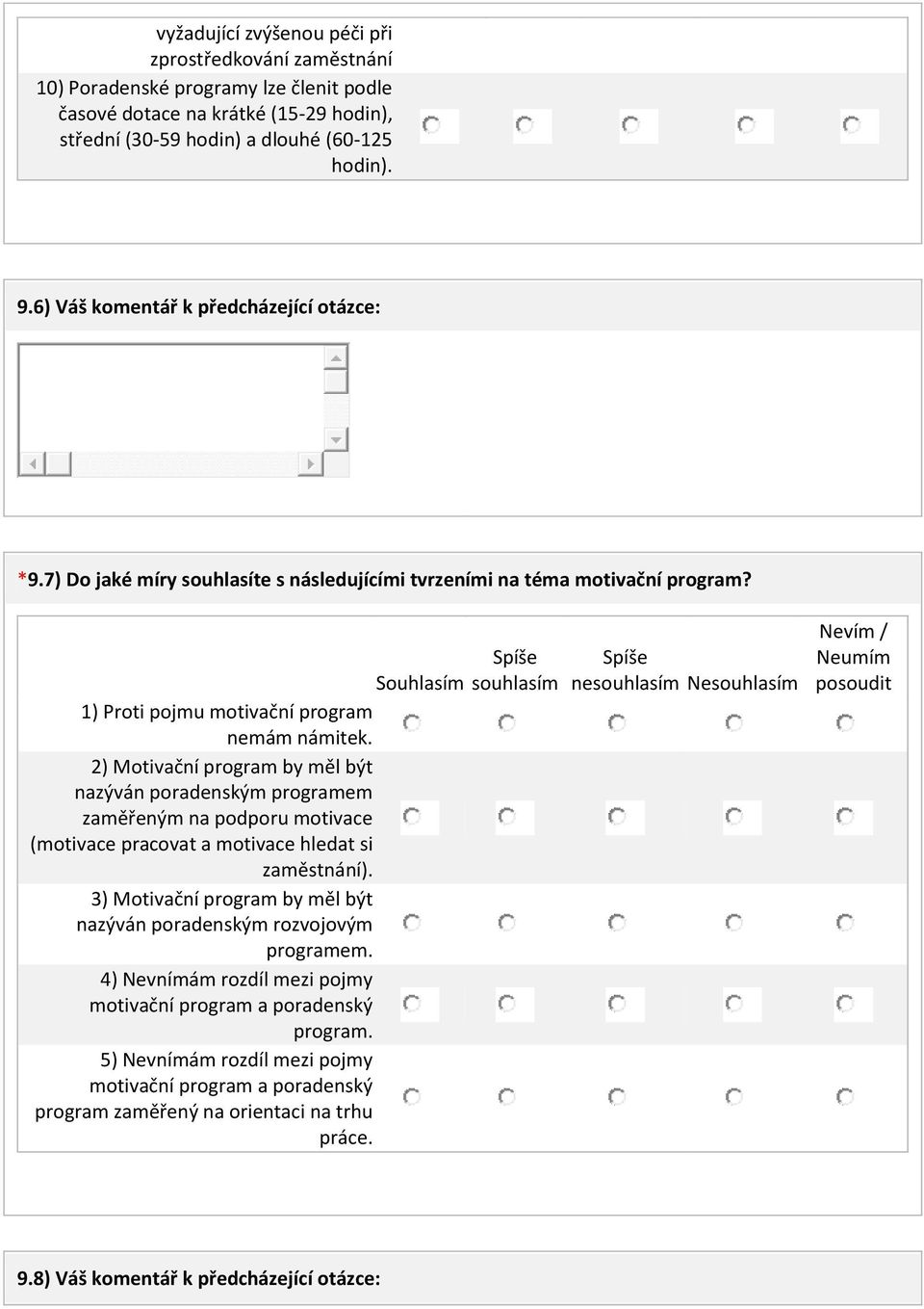 2) Motivační program by měl být nazýván poradenským programem zaměřeným na podporu motivace (motivace pracovat a motivace hledat si zaměstnání).