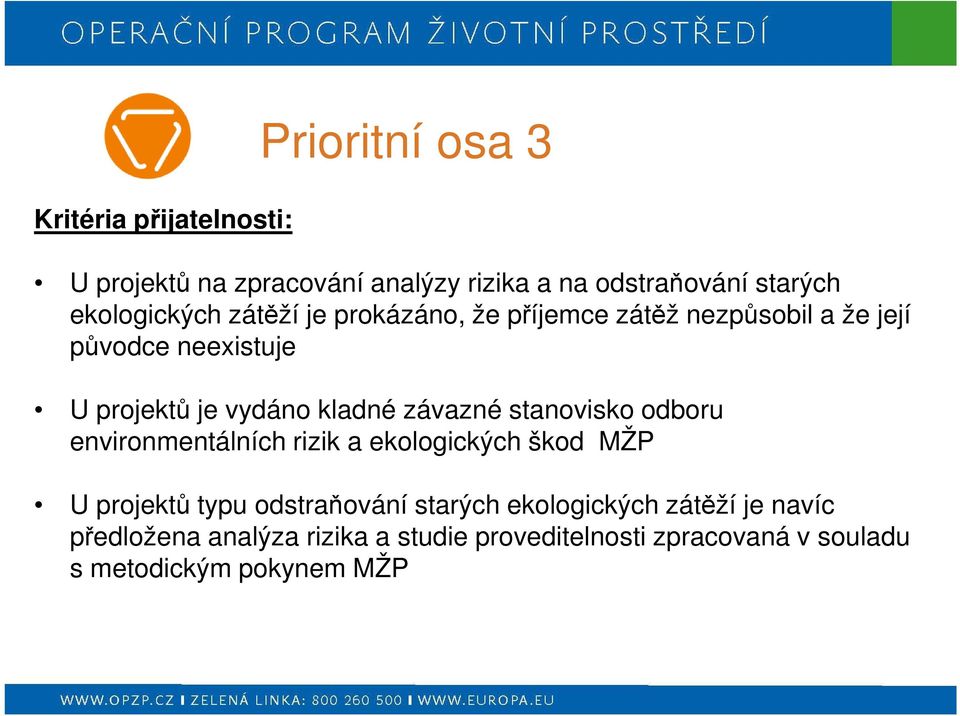 kladné závazné stanovisko odboru environmentálních rizik a ekologických škod MŽP U projektů typu odstraňování