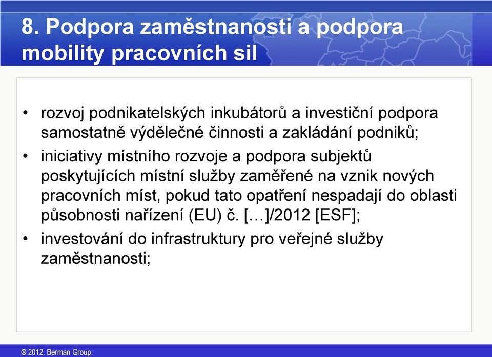 poskytujících místní služby zaměřené na vznik nových pracovních míst, pokud tato opatření nespadají do