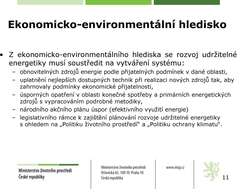 ekonomické přijatelnosti, úsporných opatření v oblasti konečné spotřeby a primárních energetických zdrojů s vypracováním podrobné metodiky, národního akčního plánu