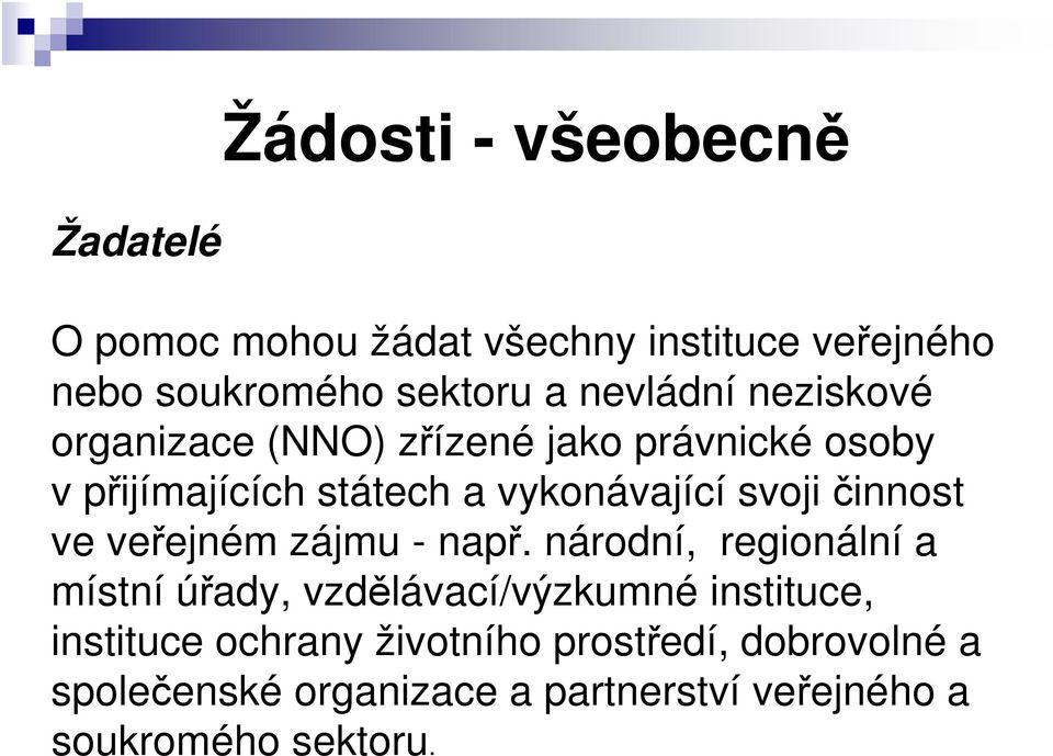 svoji činnost ve veřejném zájmu - např.